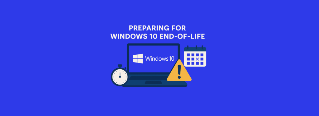 Preparing for Windows 10 End-of-Life